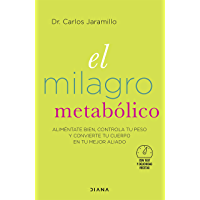El milagro metabólico (Edición española): Aliméntate bien- controla tu peso y convierte tu cuerpo en tu mejor aliado